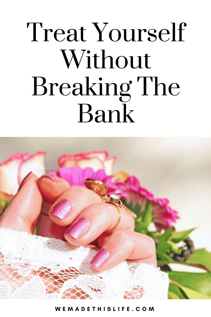 Treat Yourself Without Breaking The Bank