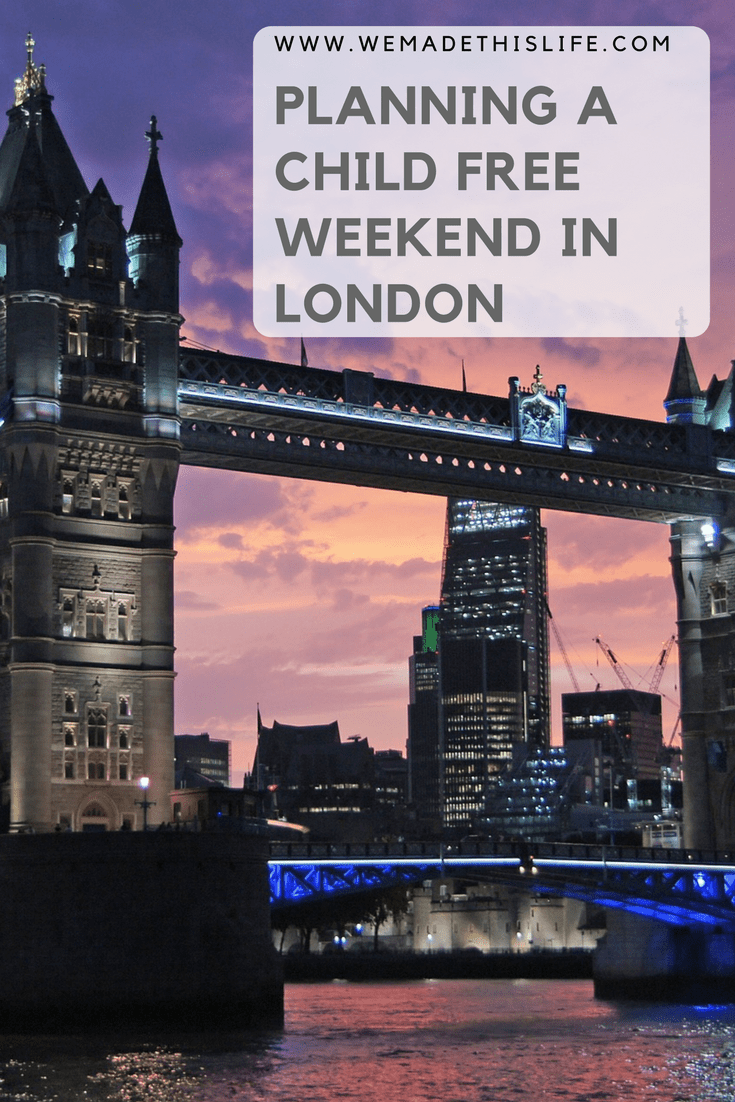 Planning a child free weekend in London