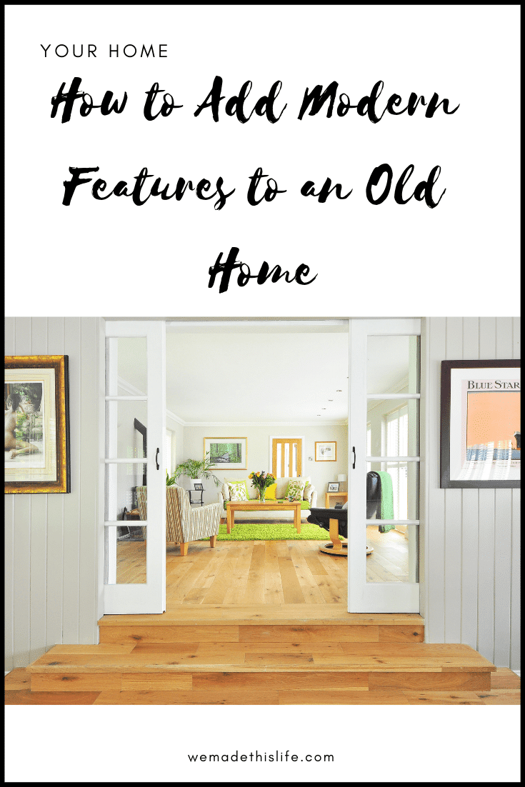 How to Add Modern Features to an Old Home 