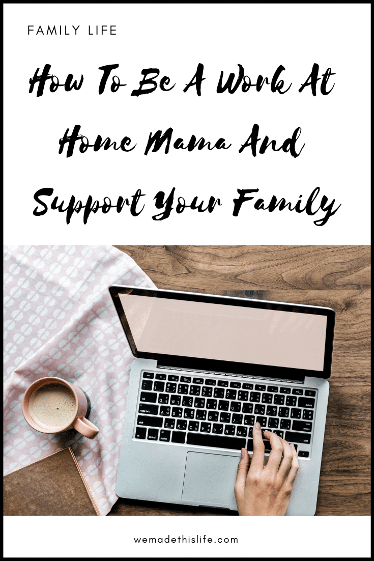 Yes, You Can Be A Work At Home Mama And Support Your Family