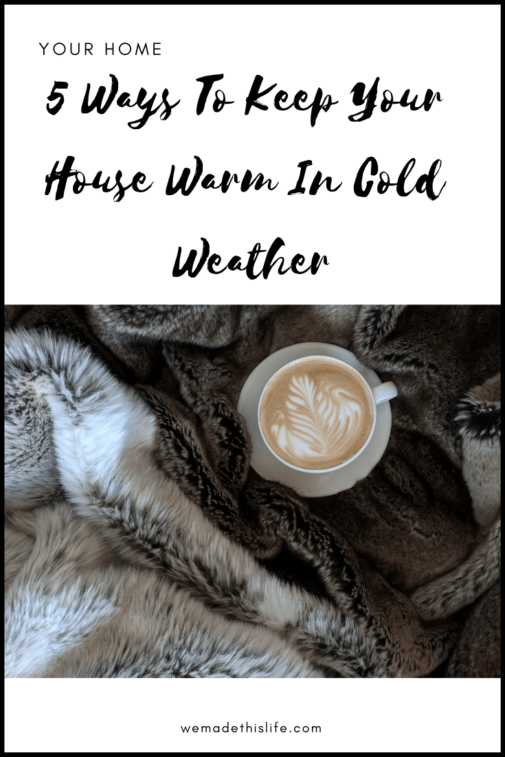 5 Ways To Keep Your House Warm In Cold Weather