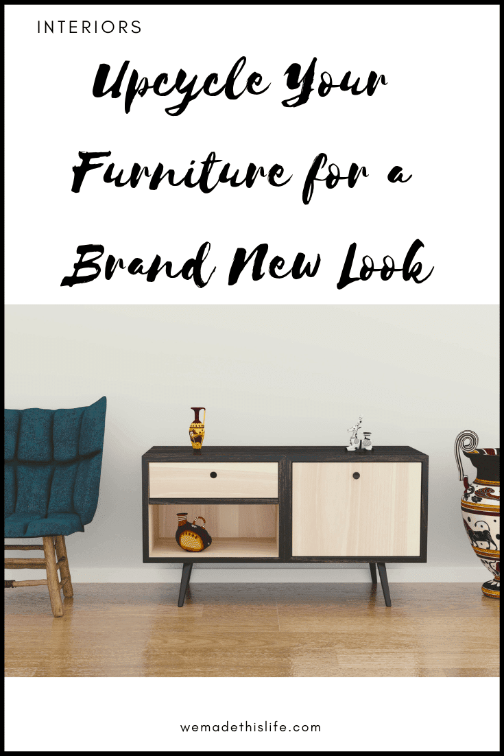 Upcycle Your Furniture for a Brand New Look