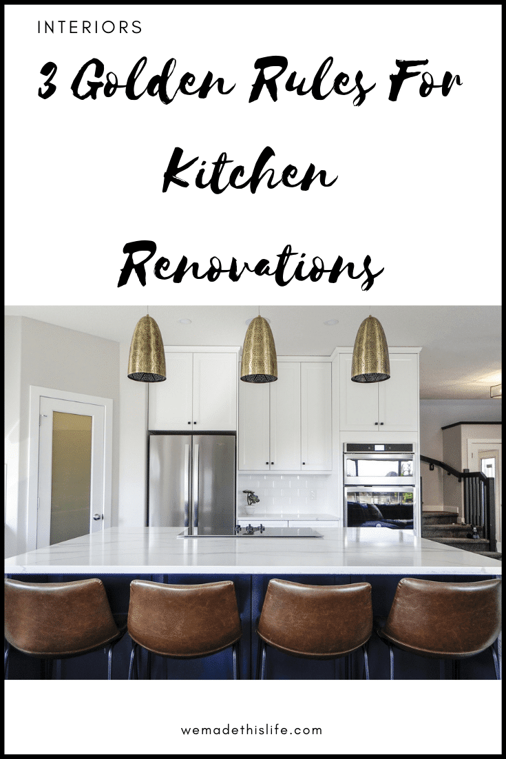 3 Golden Rules For Kitchen Renovations