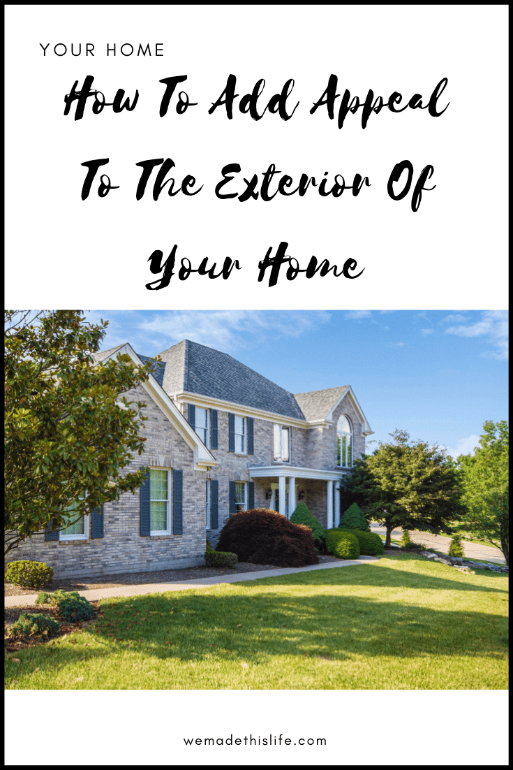 How To Add Appeal To The Exterior Of Your Home