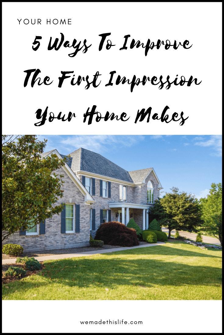 5 Ways To Dramatically Alter The First Impression Your Home Makes