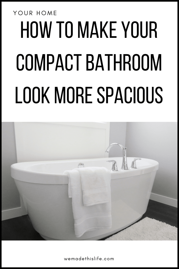 How To Make Your Compact Bathroom Look More Spacious