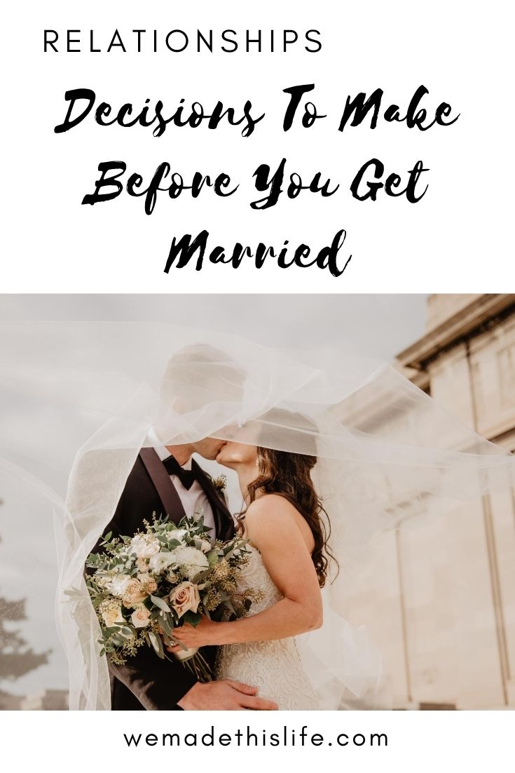 Decisions To Make Before You Get Married