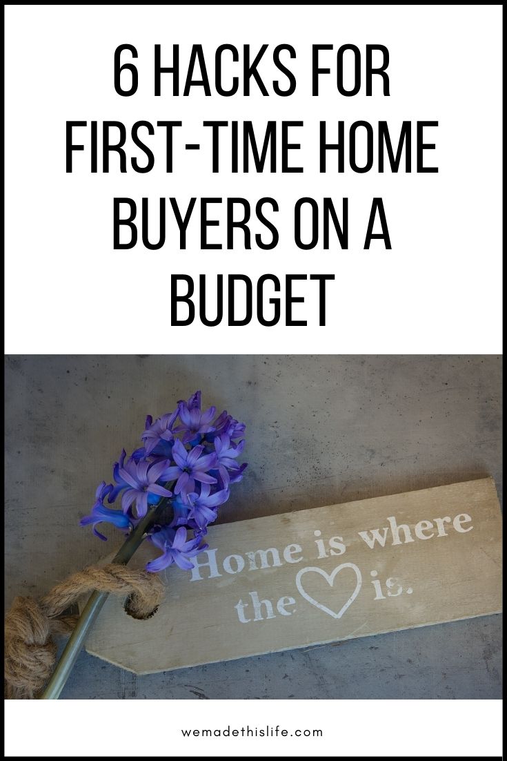 6 Hacks for First-Time Home Buyers on a Budget