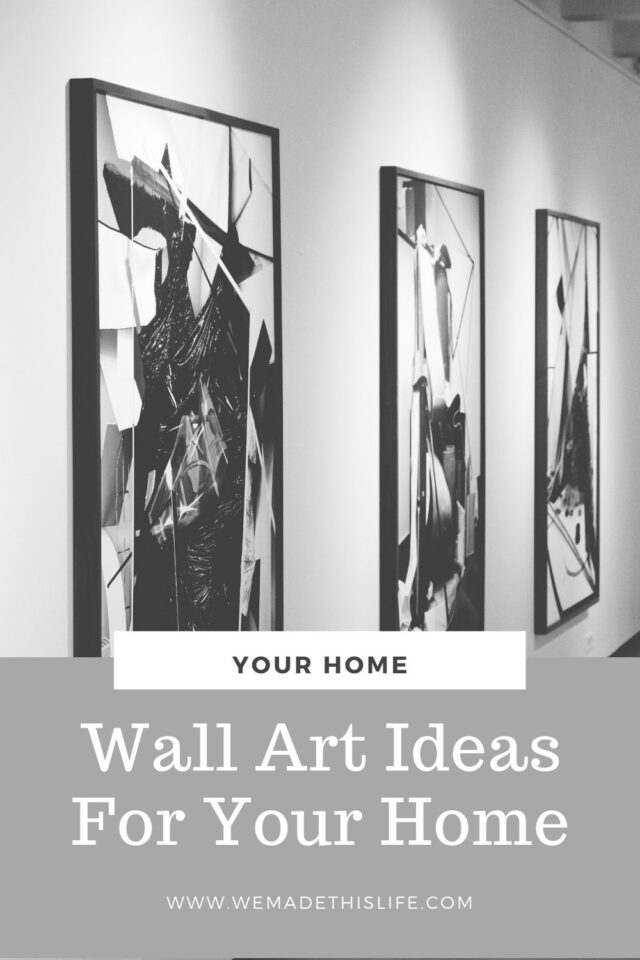 Wall Art Ideas For Your Home We Made This Life