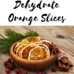 How To Dehydrate Orange Slices