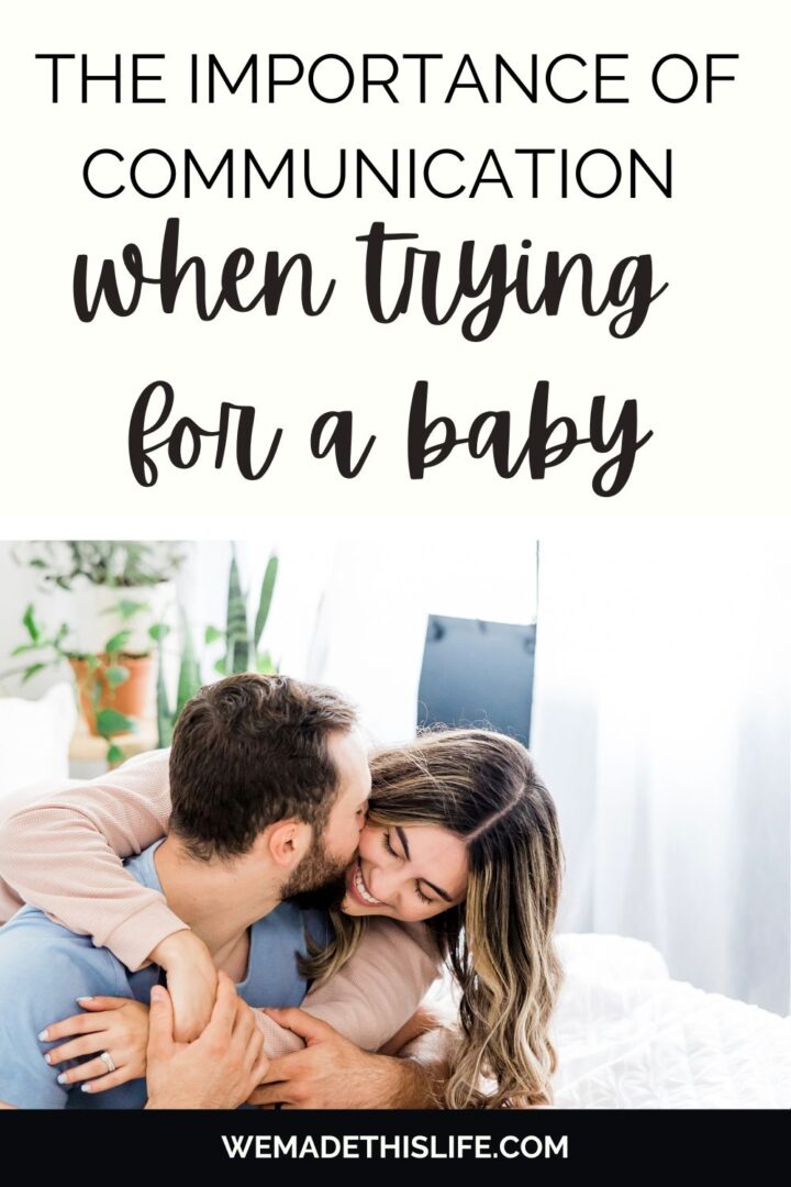 The importance of communication when trying for a baby - We Made This Life - Age 30 And Trying For A Baby