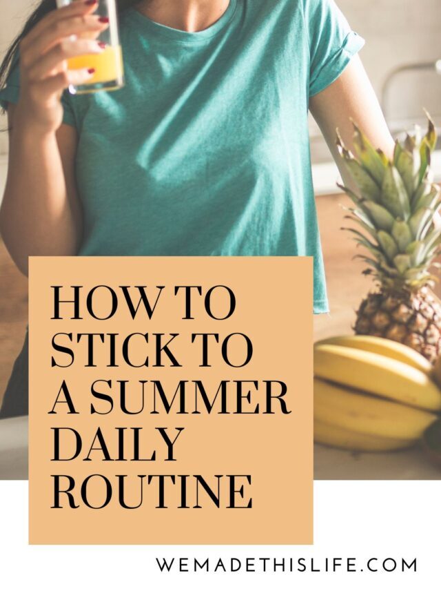 How To Stick To A Summer Daily Routine
